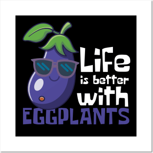 Life Is Better With Eggplants Funny Posters and Art